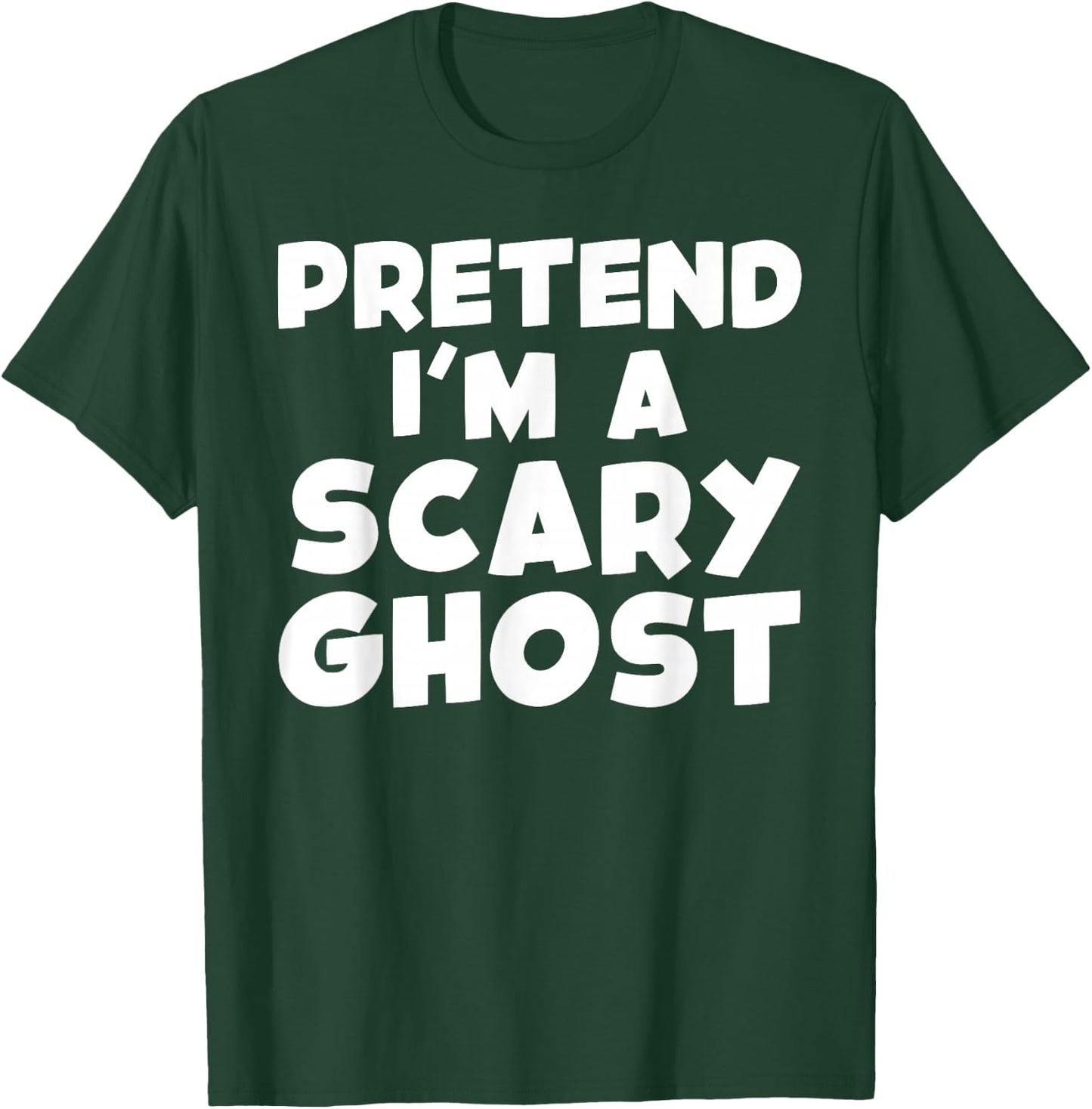 Pretend I'm A Scary Ghost Funny T-Shirt - T-Shirt | Forest
