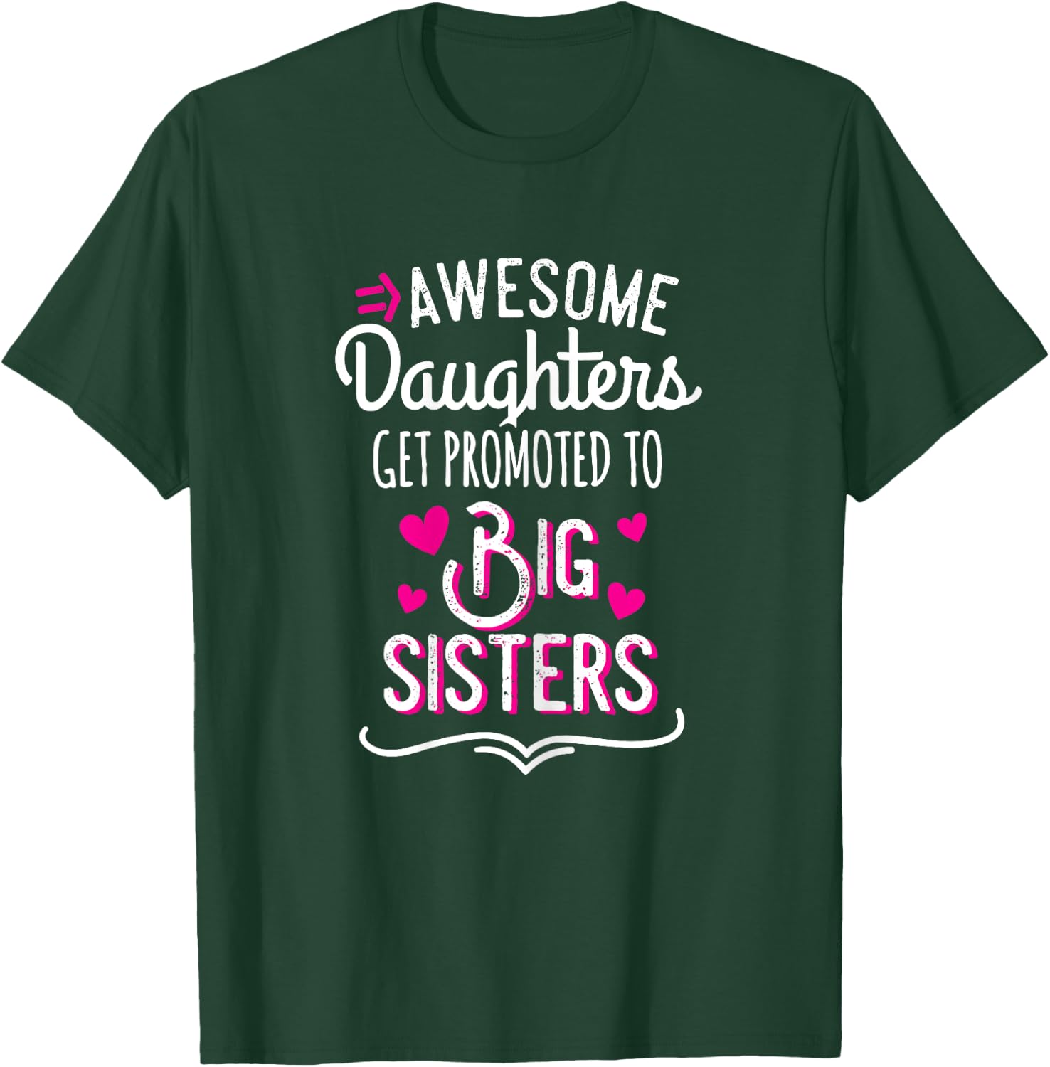 Awesome Daughters Get Promoted To Big Sister T-Shirt - T-Shirt | Forest