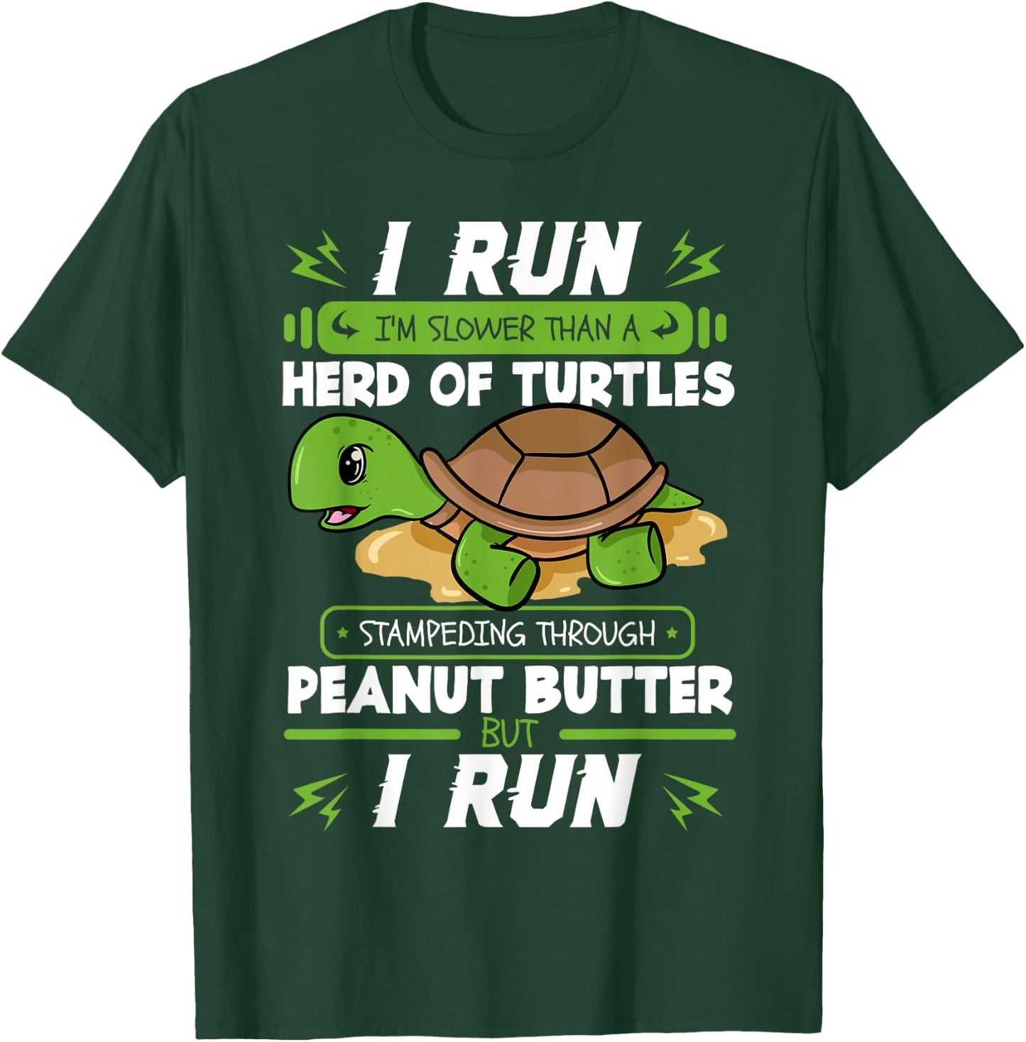 I Run I'm Slower Than A Herd Of Turtles Peanut Butter Gift T-Shirt - T-Shirt | Forest