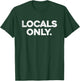 Locals Only T Shirt - Vintage Surfers Surf Funny Slogan T-Shirt - T-Shirt | Forest