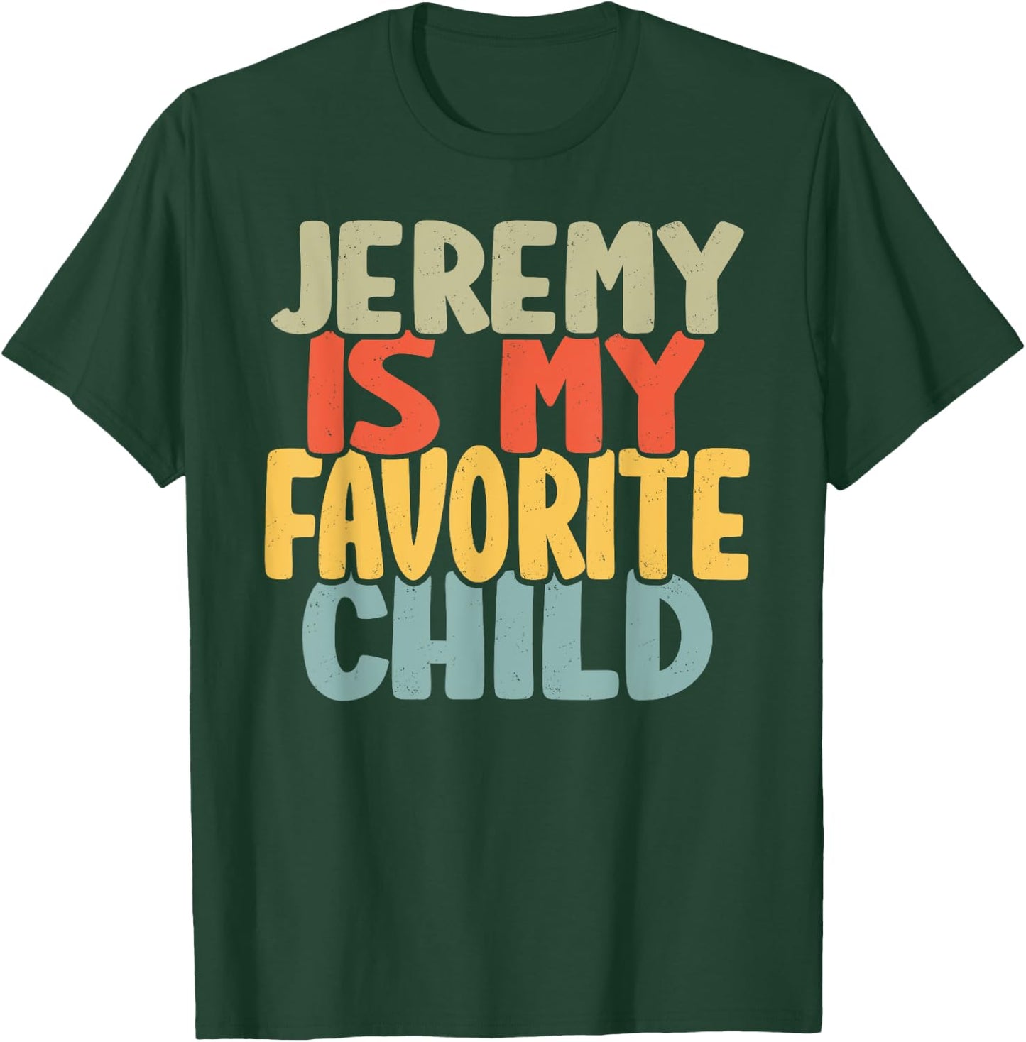 Jeremy Is My Favorite Child Funny Shirt From Jeremy T-Shirt - T-Shirt | Forest