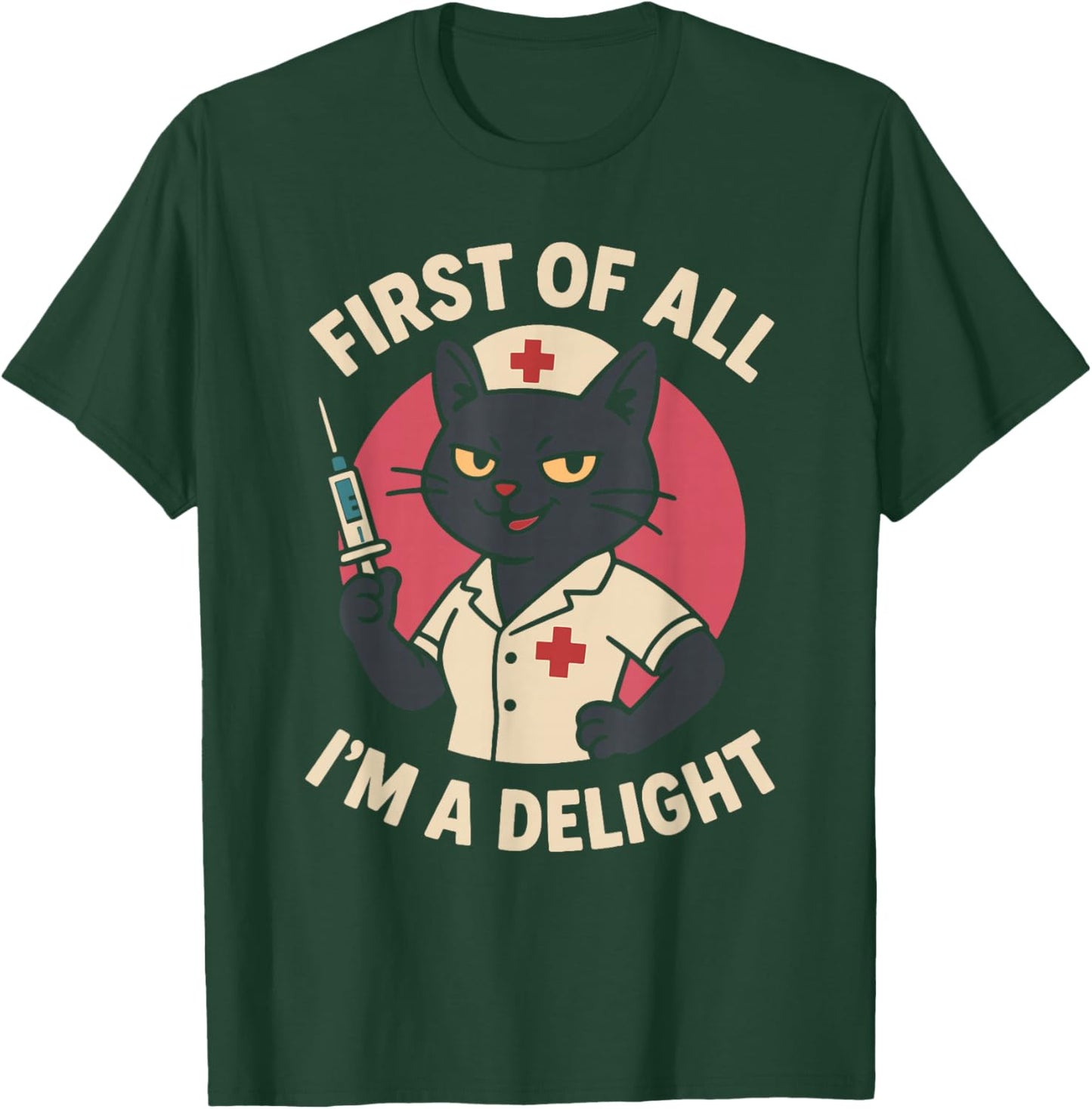 First of All I'm a Delight Black Cat Feral Nurse Nursing T-Shirt - T-Shirt | Forest