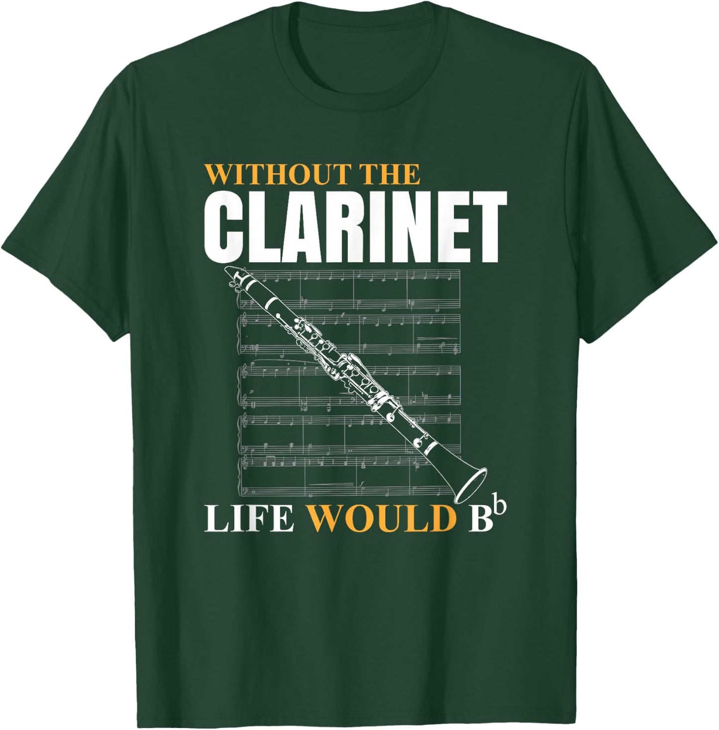 Without The Clarinet Life Would B Clarinetist Music T-Shirt - T-Shirt | Forest