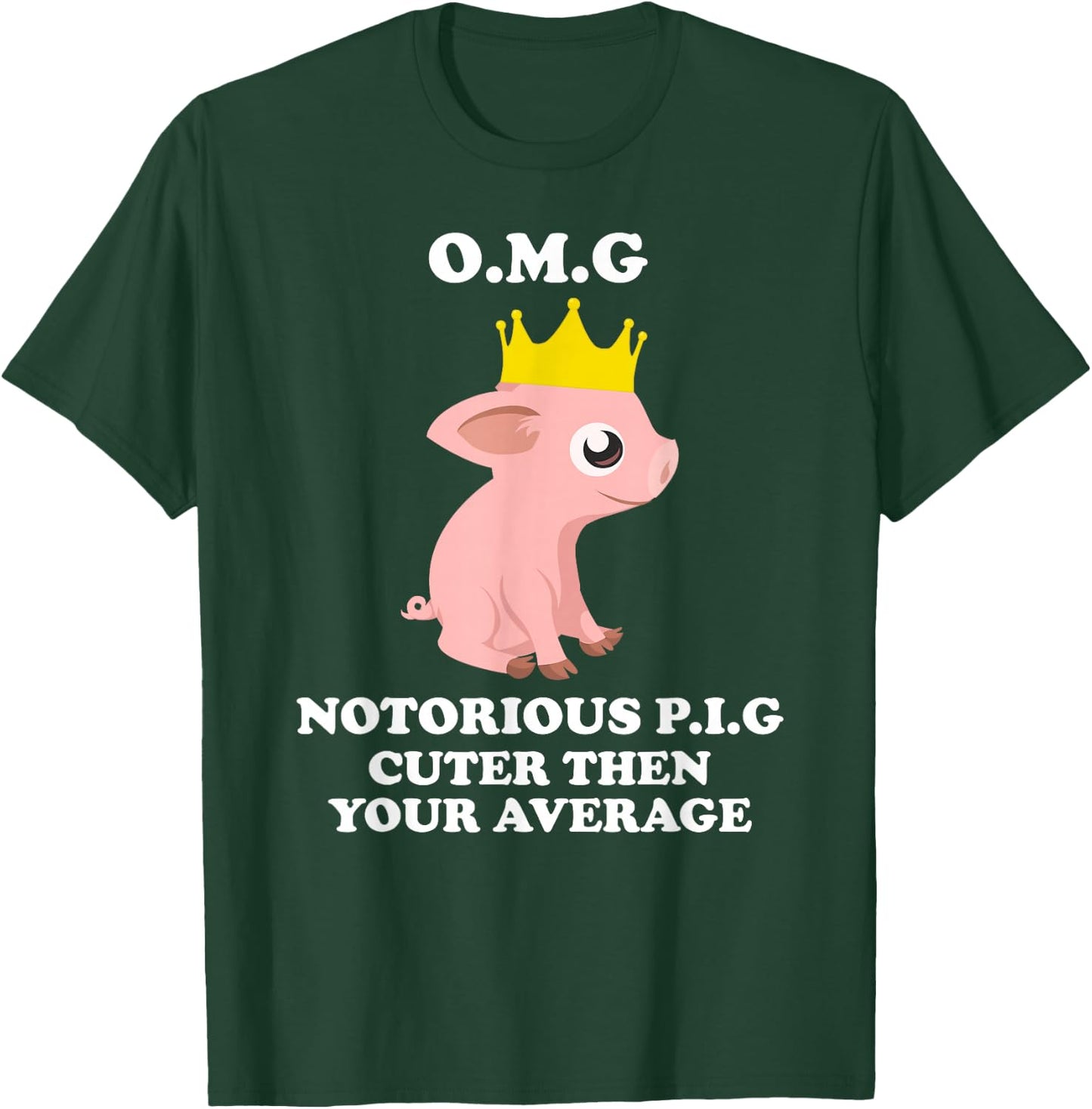 O.m.g Notorious Pig Cuter Then Your Average Pig Shirts T-Shirt - T-Shirt | Forest