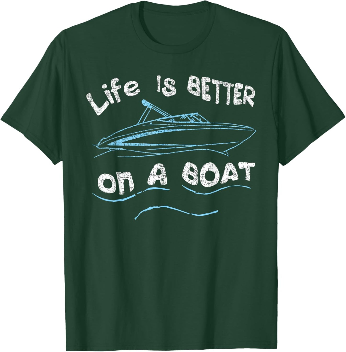 Life is Better on a Boat Captain Boater Boating Pontoon T-Shirt - T-Shirt | Forest