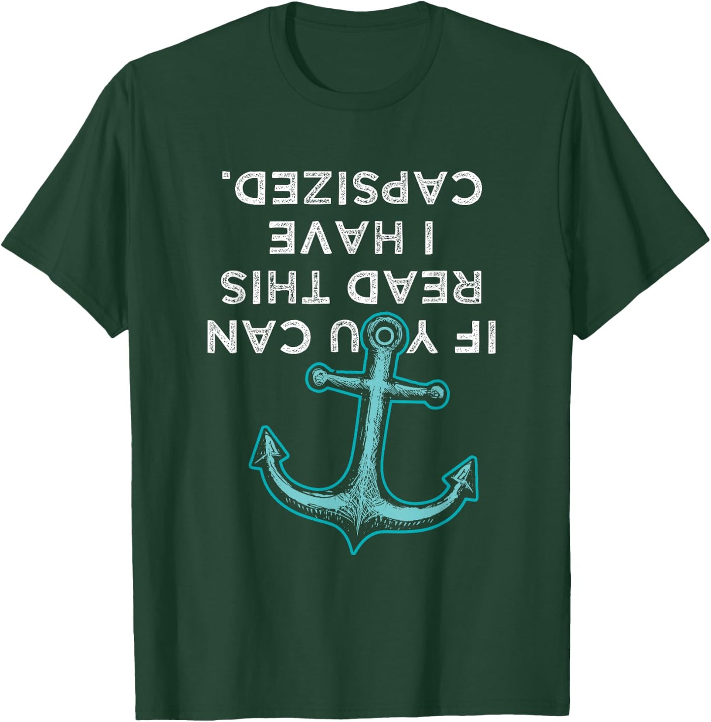 If You Can Read This I Have Capsized - Funny Boating T-Shirt - T-Shirt | Forest