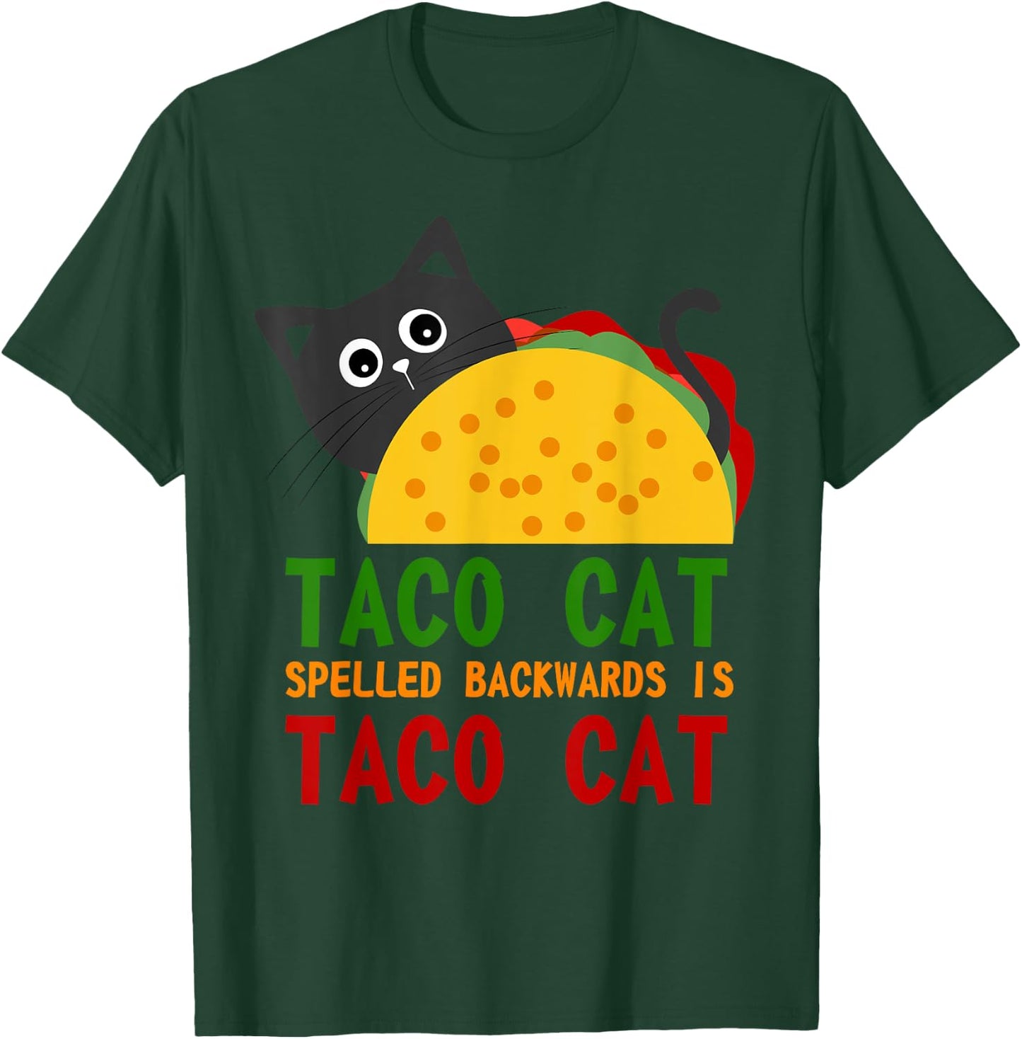 Best Taco Cat Spelled Backwards Is TacoCat Novelty Men Women Girls Kids T-Shirt - T-Shirt | Forest