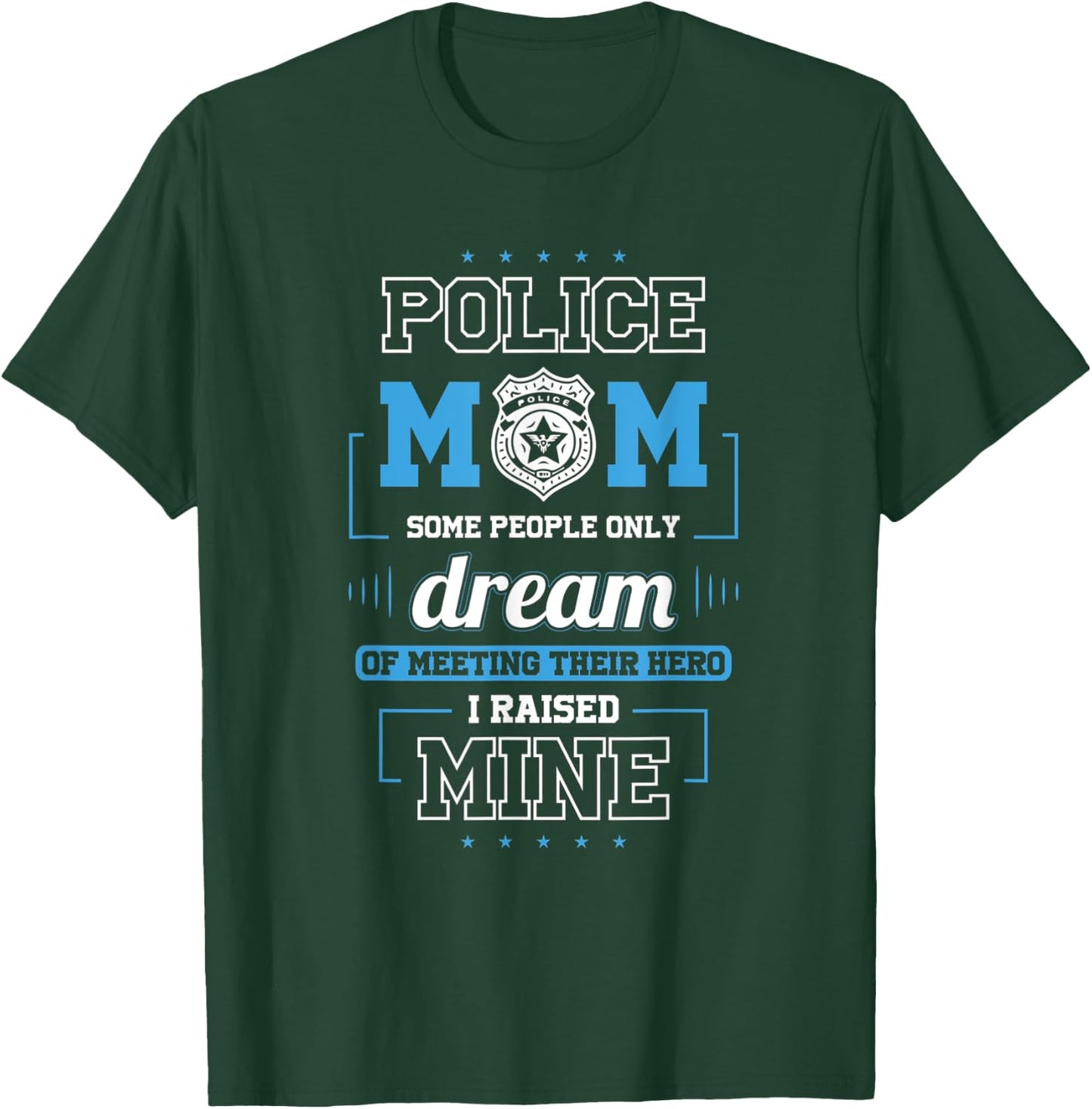 Proud Police Mom Shirts - I Raised My Hero T-Shirt - T-Shirt | Forest
