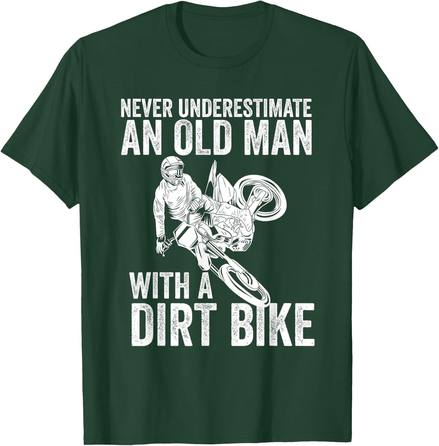 Never Underestimate An Old Man With A Dirt Bike Papa Gift T-Shirt - T-Shirt | Forest