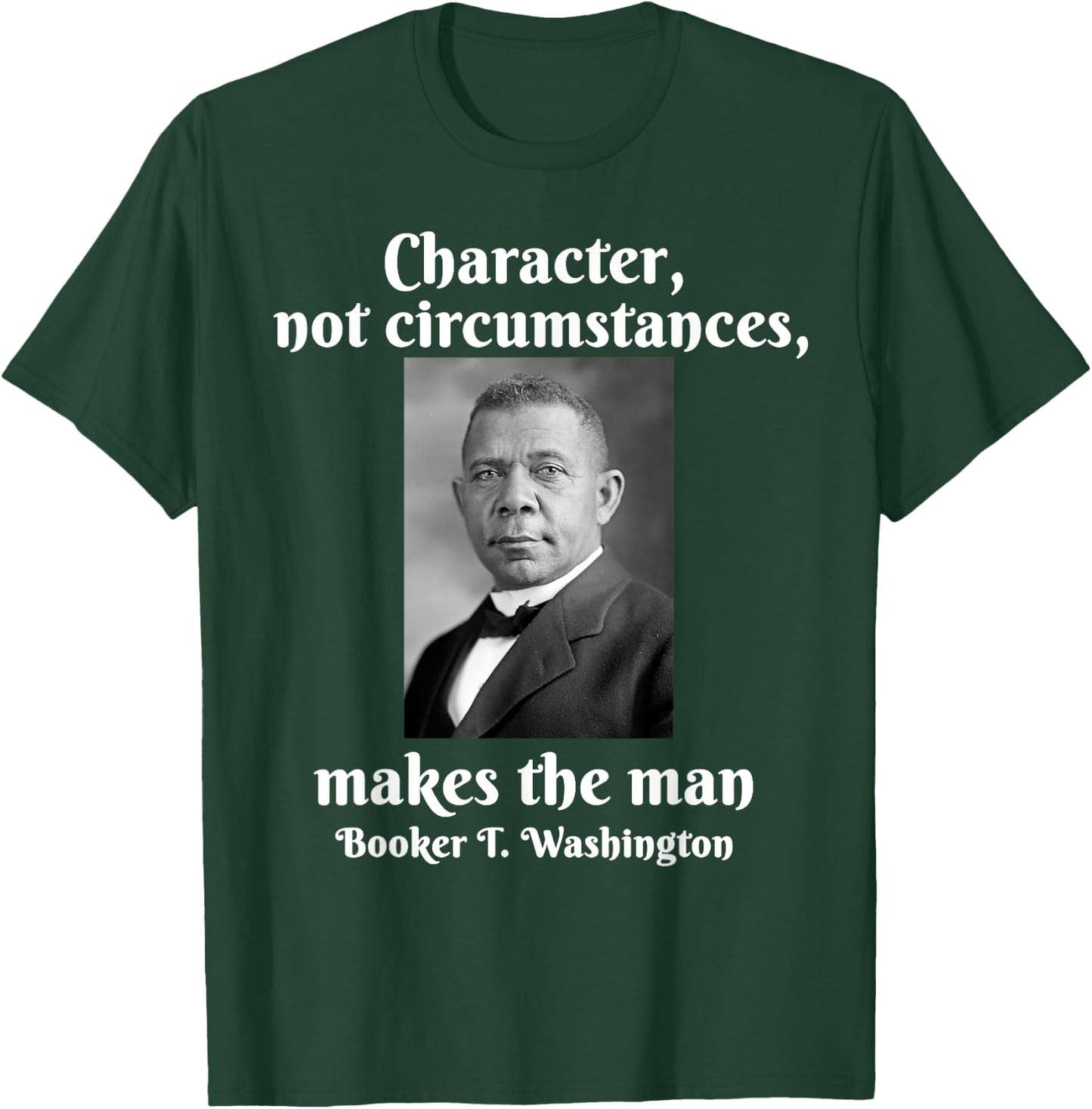 Booker T Washington Character Makes The Man Black History T-Shirt - T-Shirt | Forest