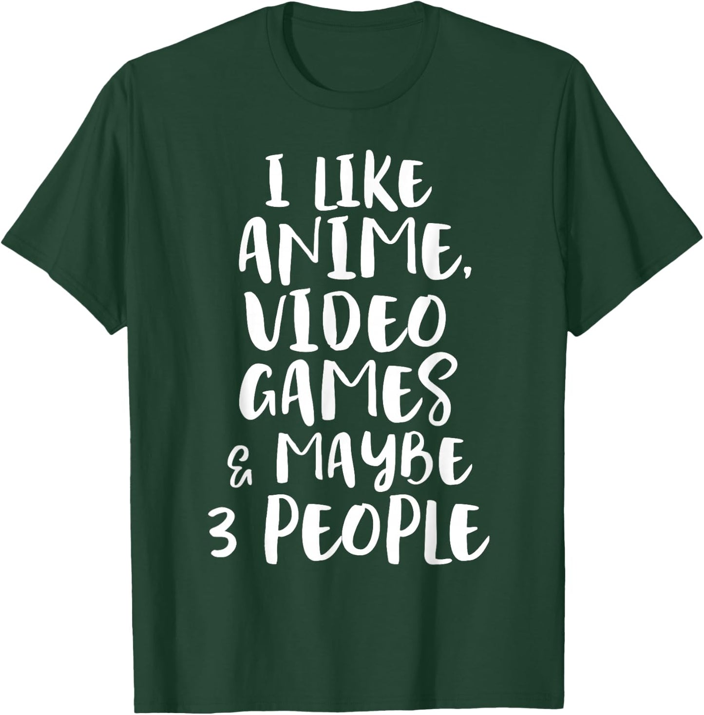 I Like Anime Video Games & Maybe 3 People Funny Gaming Quote T-Shirt - T-Shirt | Forest