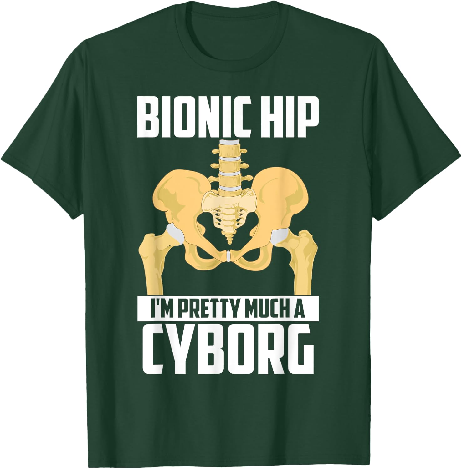 Cool Bionic Hip I'm Cyborg | Funny Bone Replacement Gift T-Shirt - T-Shirt | Forest