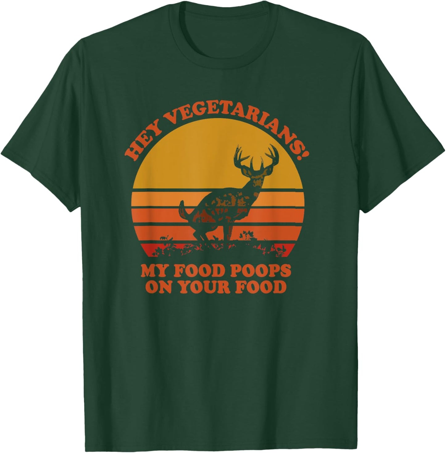 Hey Vegetarians My Food Poops on Your Food T-Shirt - T-Shirt | Forest
