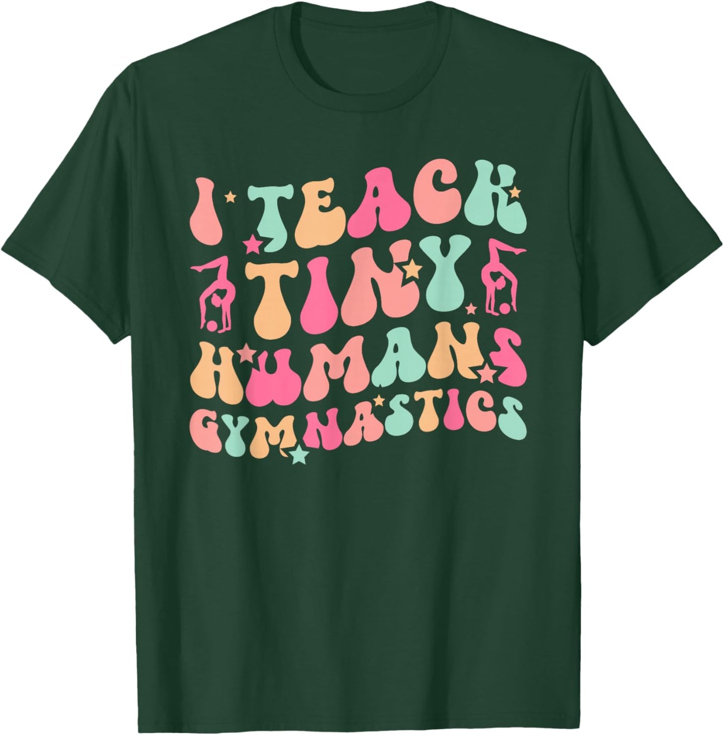 I Teach Tiny Humans Gymnastics Coach Gymnast Coach T-Shirt - T-Shirt | Forest