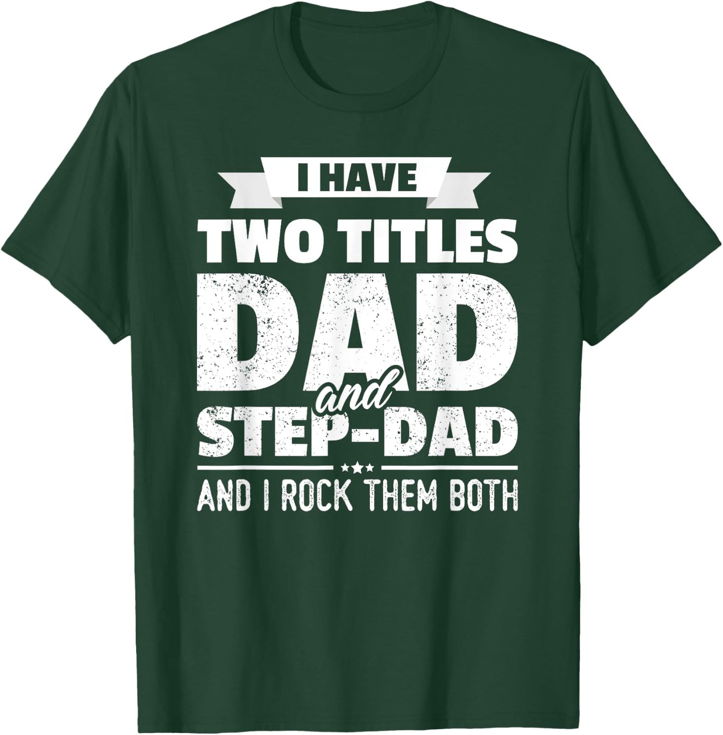 I Have Two Titles Dad And Step-Dad Shirt Gift Father's Day T-Shirt - T-Shirt | Forest