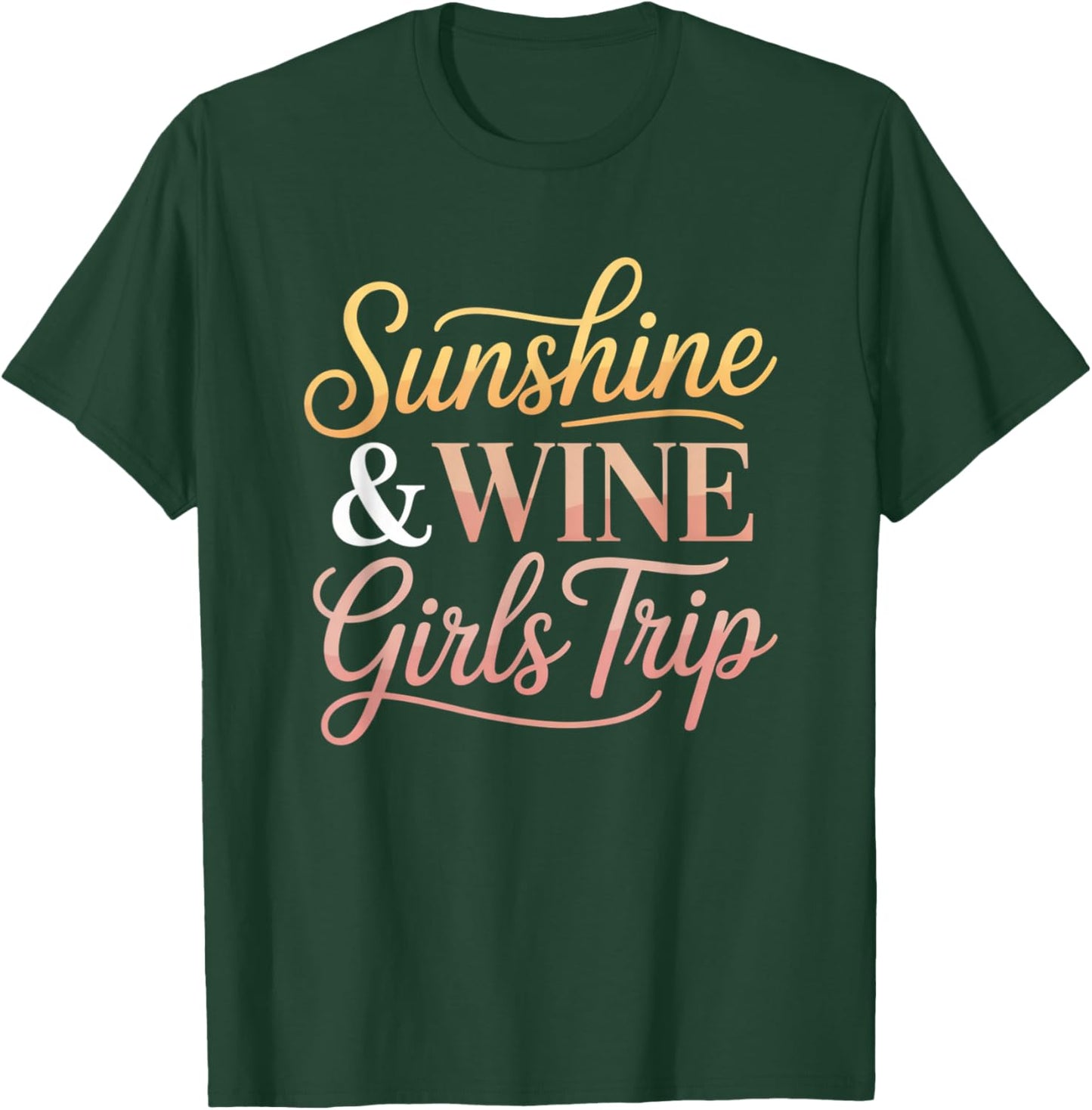 Sunshine Wine Girls Trip Summer Vacation Drinking Design T-Shirt - T-Shirt | Forest