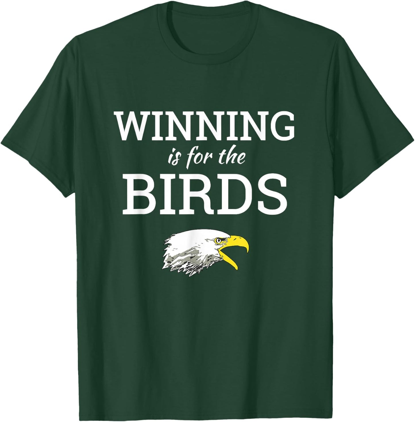 Winning is for the Birds Eagles Shirt T-Shirt - T-Shirt | Forest