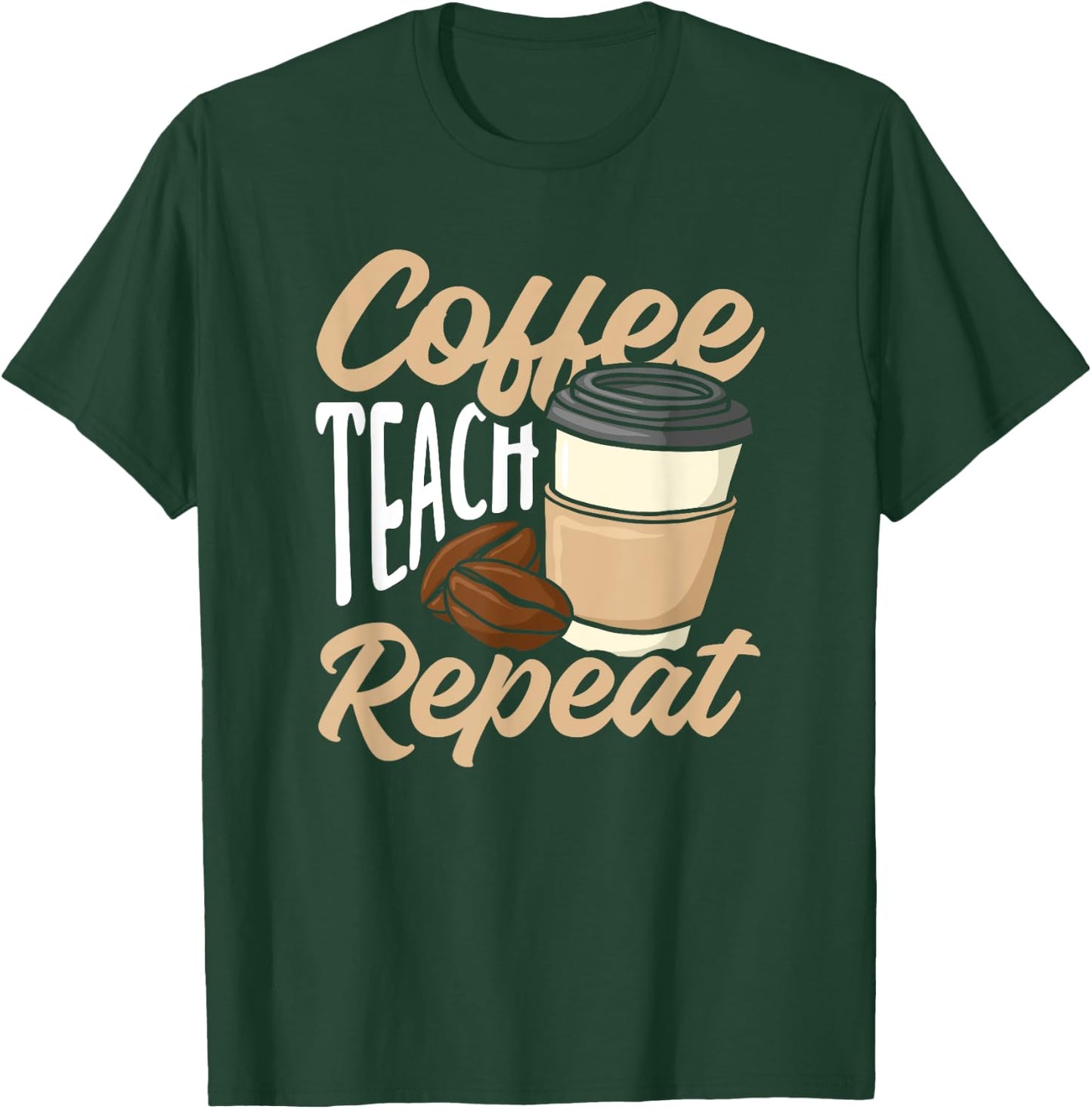 Coffee Teach Repeat Funny Teacher T-Shirt - T-Shirt | Forest