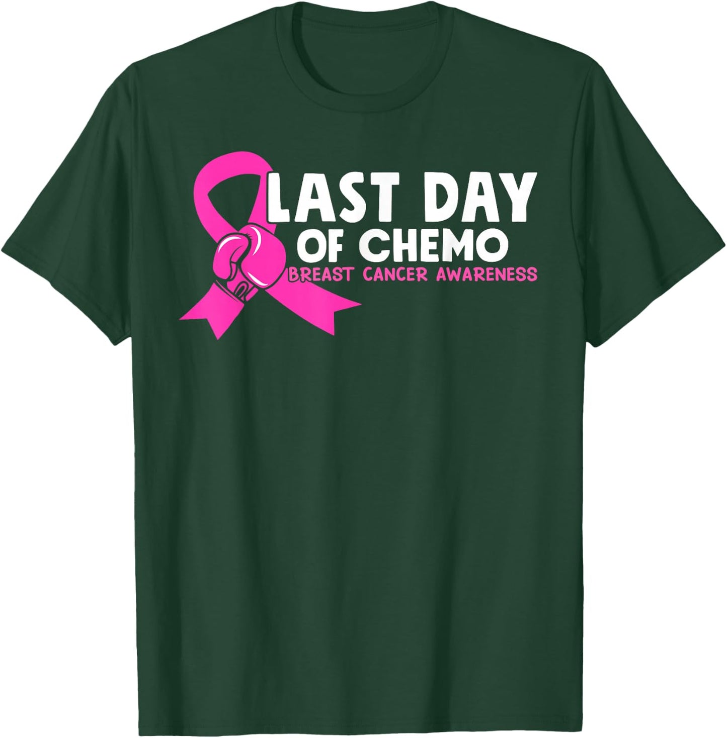Last Day Of Chemo Pink Breast Cancer Awareness T-Shirt - T-Shirt | Forest