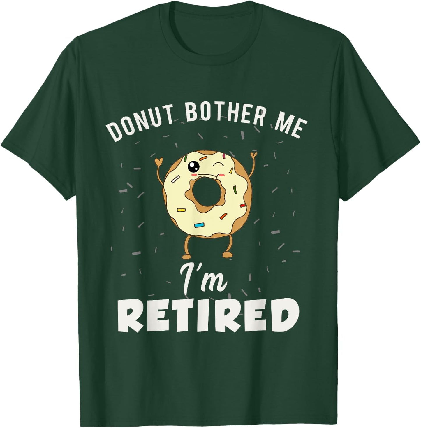 I'm Retired Meme Funny Donut Retirement Quote Joke Gag Gift T-Shirt - T-Shirt | Forest