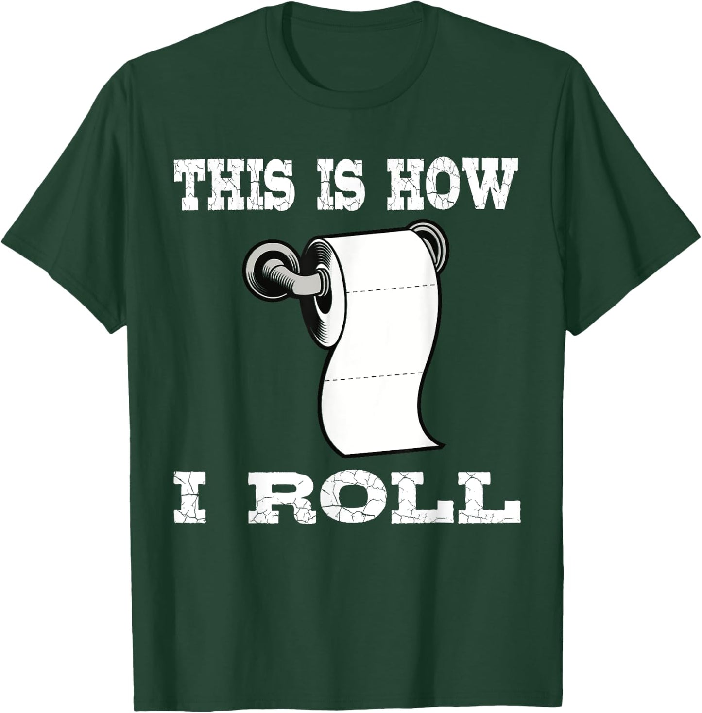 Funny This Is How I Roll Shirt Toilet Paper Roll Joke Gifts T-Shirt - T-Shirt | Forest