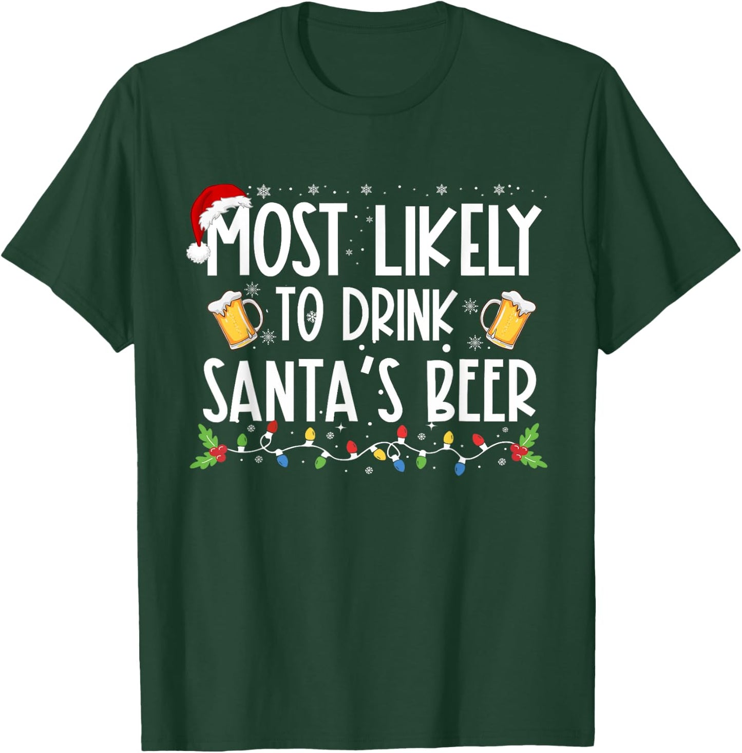 Most Likely To Drink Santa's Beer Christmas Drinking Wine T-Shirt - T-Shirt | Forest