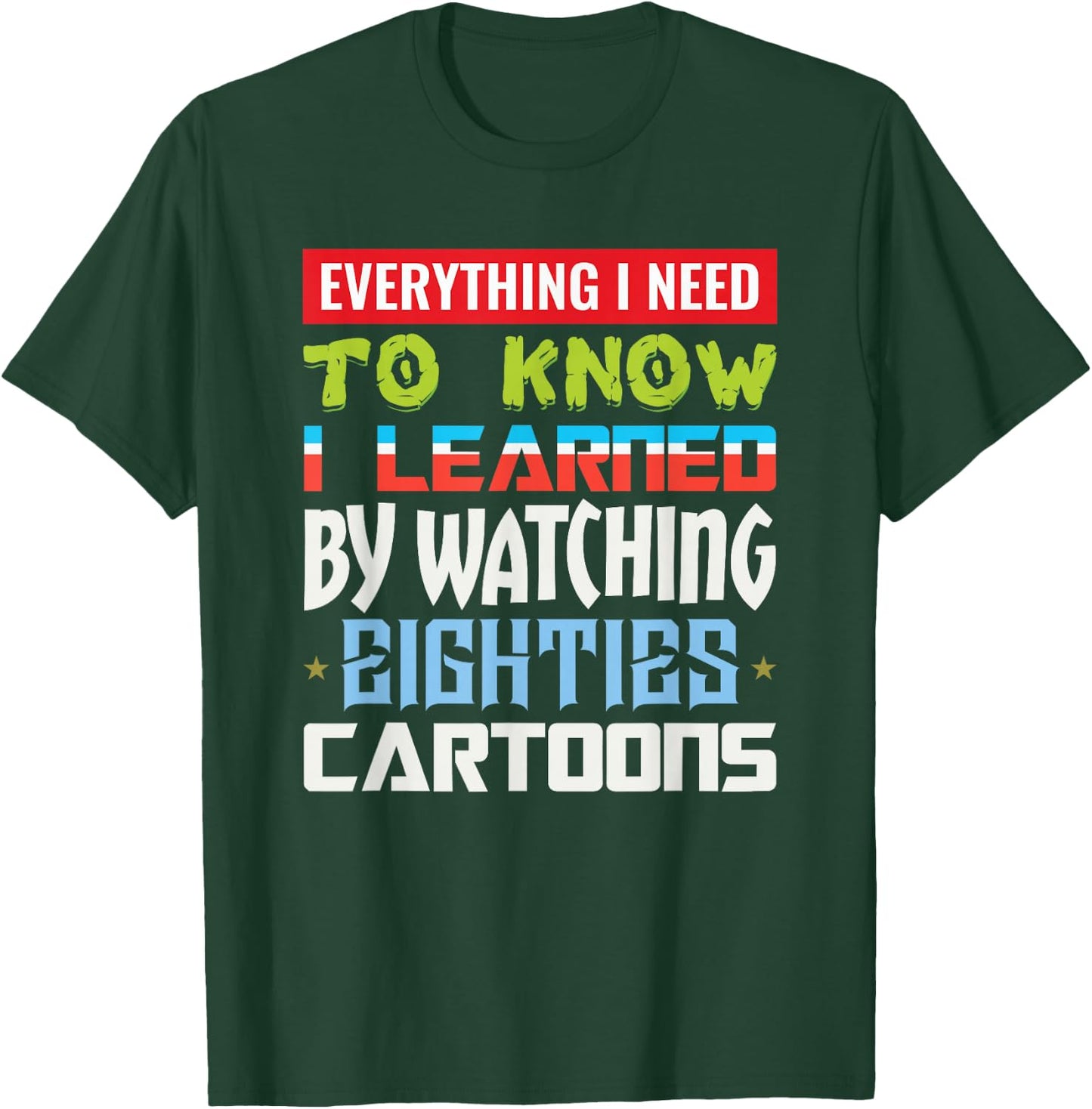 80s Cartoon Everything I Need To Know Eighties Cartoons T-Shirt - T-Shirt | Forest