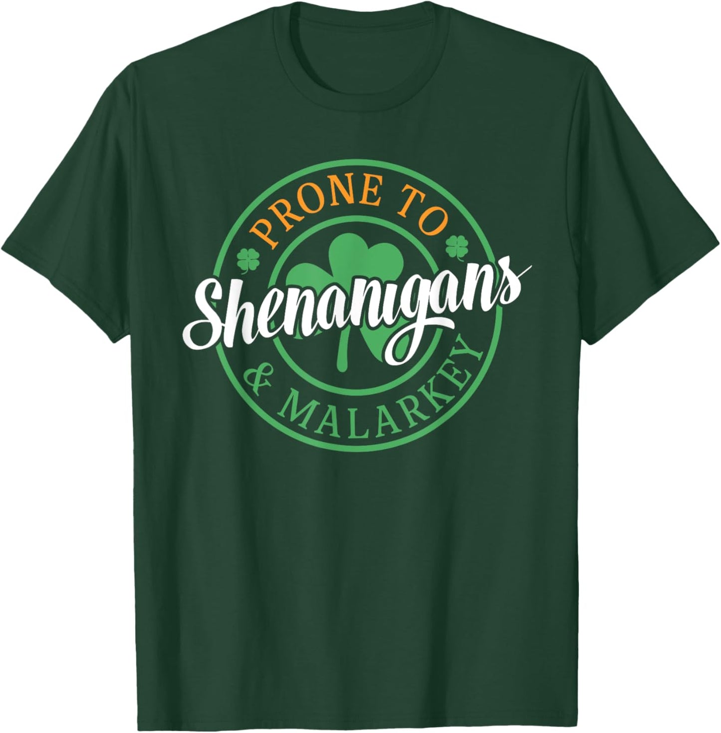 Prone To Shenanigans & Malarkey Fun Clovers St Patrick's Day T-Shirt - T-Shirt | Forest