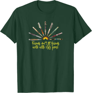 Friends don't let friends write with Ugly Pens funny T-Shirt - T-Shirt | Forest