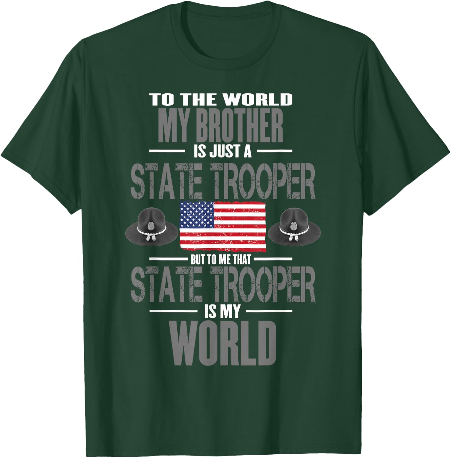 State Trooper My Brother The State Trooper Is My World T-Shirt - T-Shirt | Forest