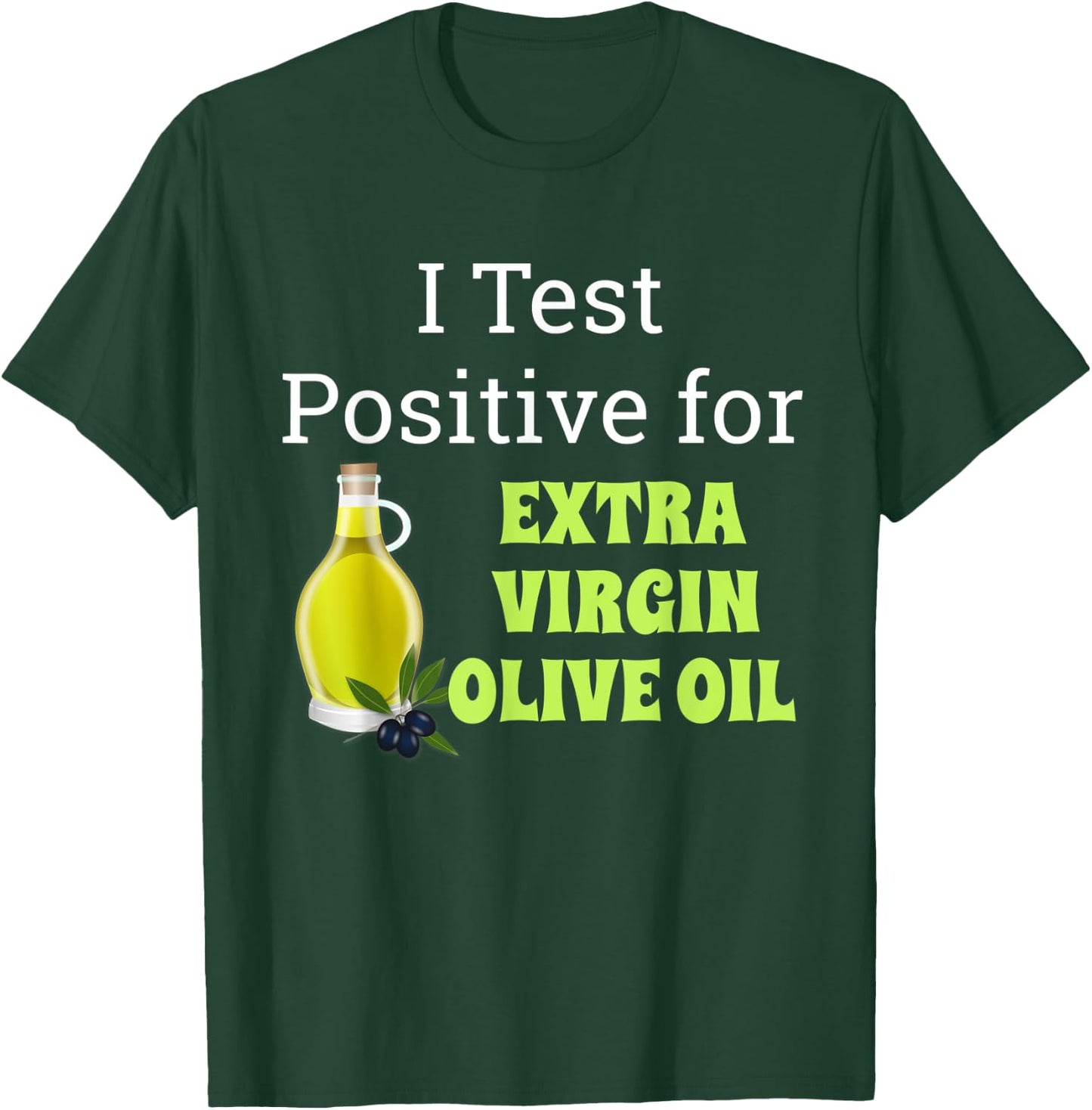 Funny Extra Virgin Olive Oil Shirt Gift T-Shirt - T-Shirt | Forest