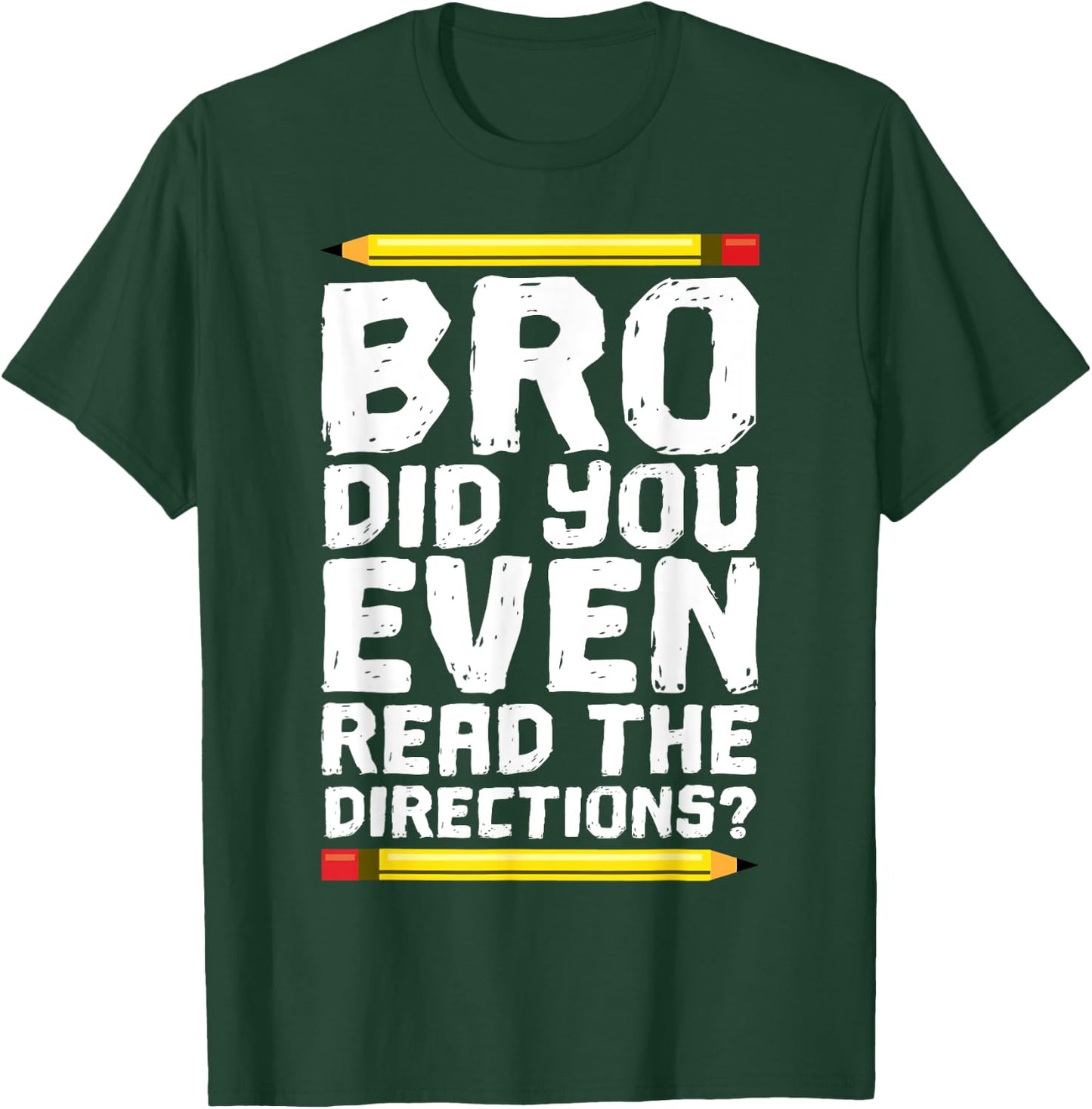 Bro Did You Even Read Directions Shirt Teacher T-Shirt - T-Shirt | Forest