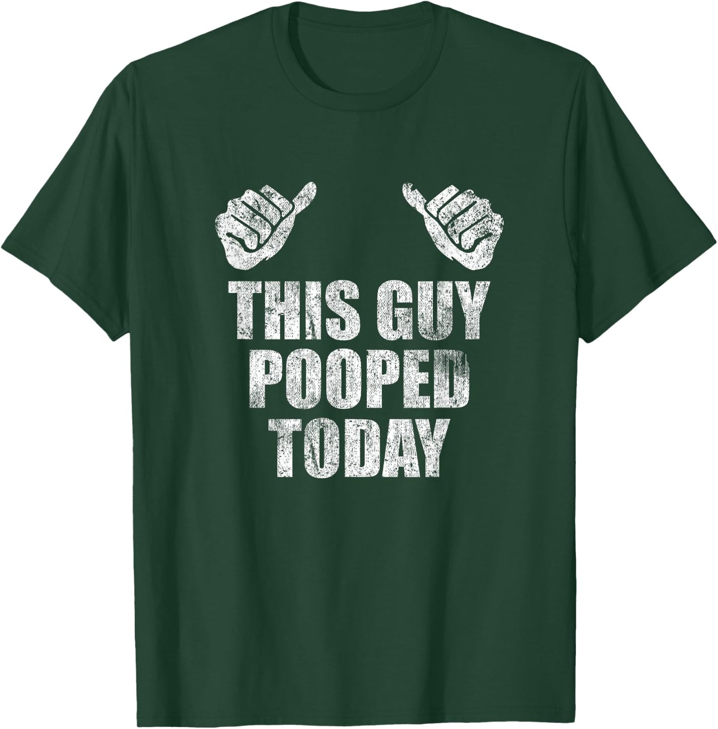 This Guy Pooped Today Gross Adult Humor Funny Statement T-Shirt - T-Shirt | Forest