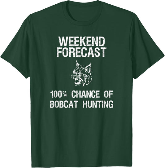Bobcat Hunting Gift - Funny Hunter Weekend Forecast T-Shirt - T-Shirt | Forest