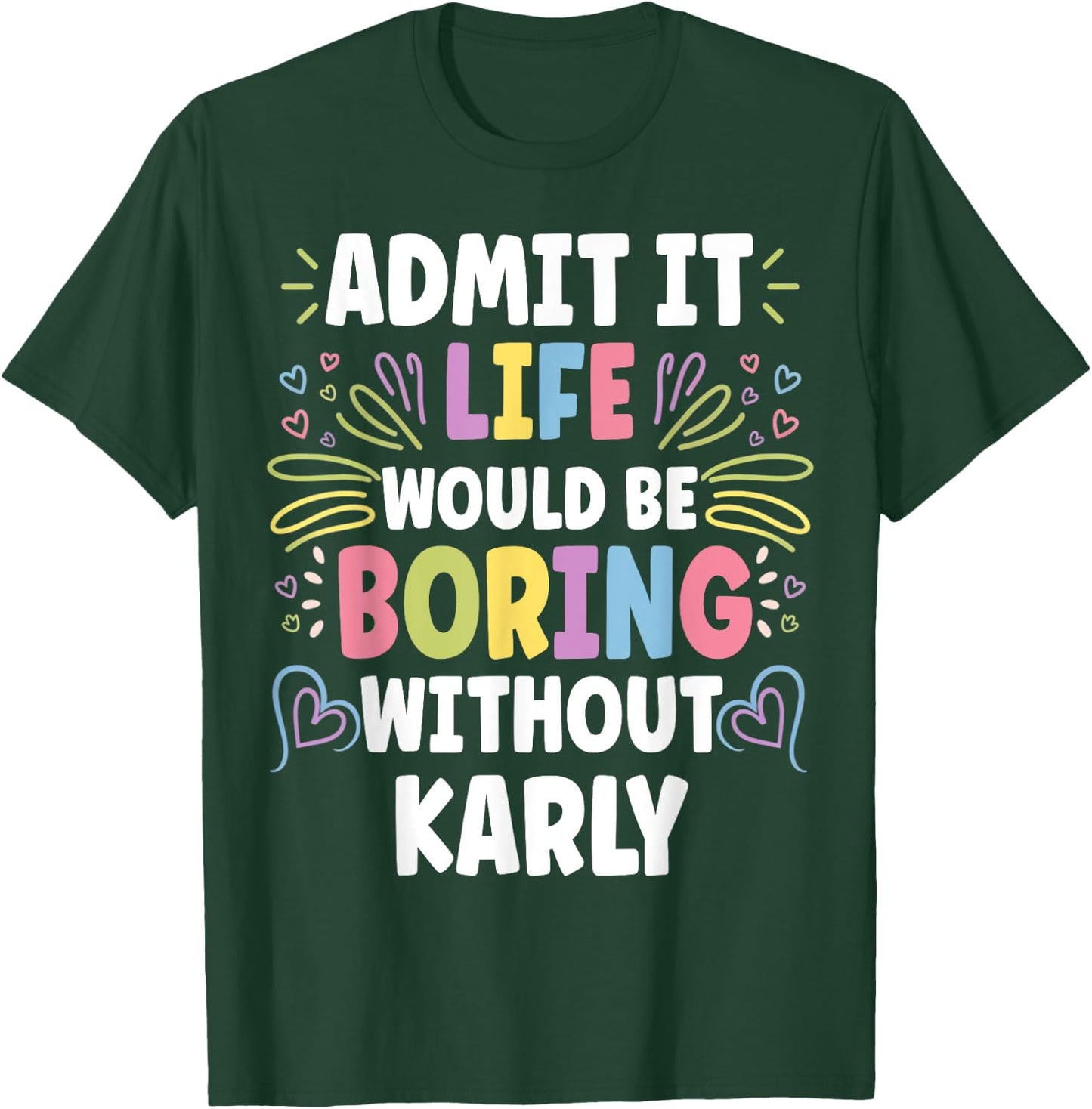 KARLY Personalized Name Funny Cute Custom KARLY Name T-Shirt - T-Shirt | Forest