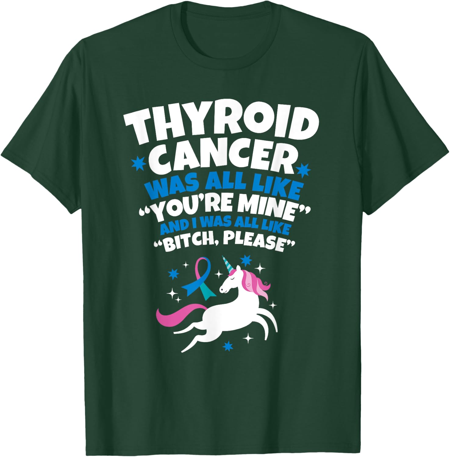 Thyroid Cancer Funny Unicorn Bitch Please Quote T-Shirt - T-Shirt | Forest