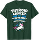 Thyroid Cancer Funny Unicorn Bitch Please Quote T-Shirt - T-Shirt | Forest