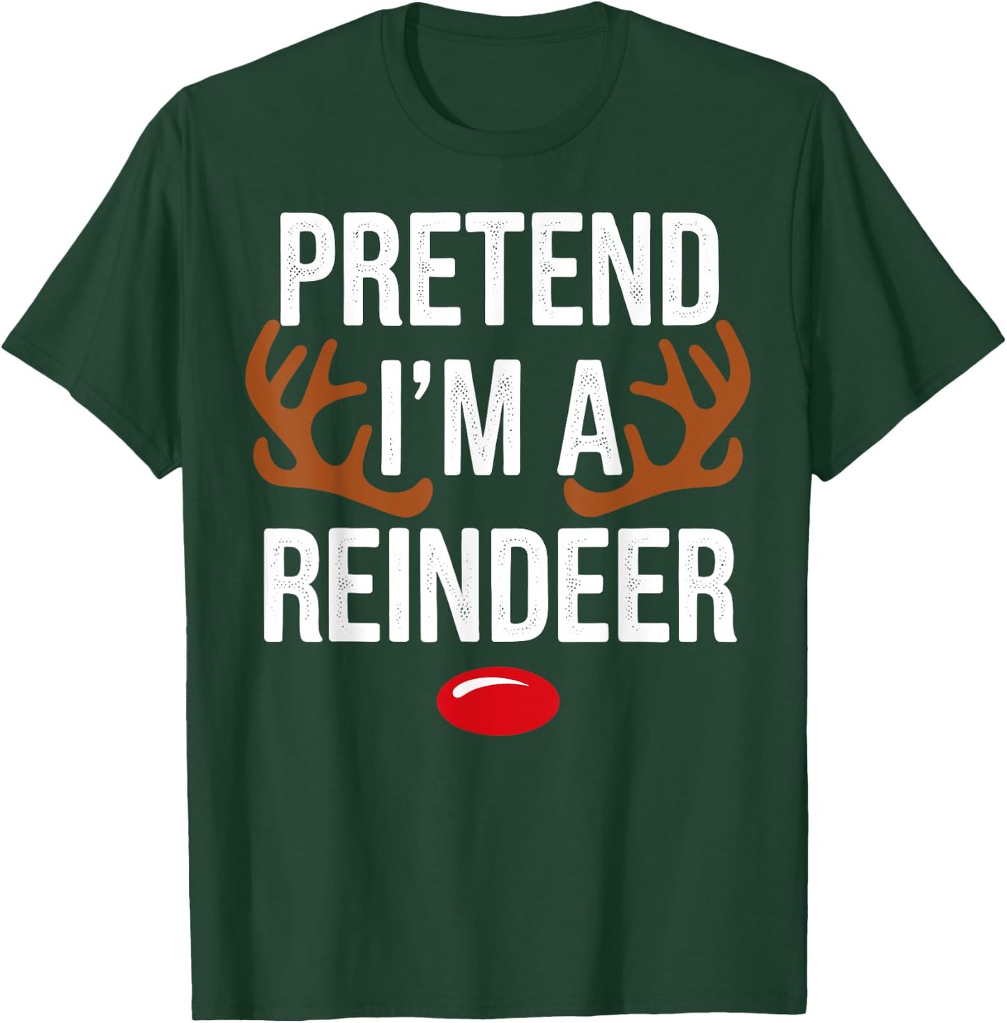 Pretend Im A Reindeer Christmas Xmas Gifts Women Kid T-Shirt - T-Shirt | Forest