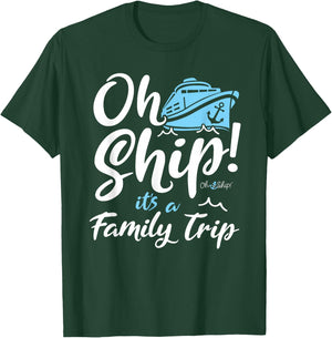 Oh Ship It's a Family Trip - Oh Ship Family Cruise T-Shirt - T-Shirt | Forest