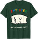 Employed But At What Cost Funny Design T-Shirt - T-Shirt | Forest