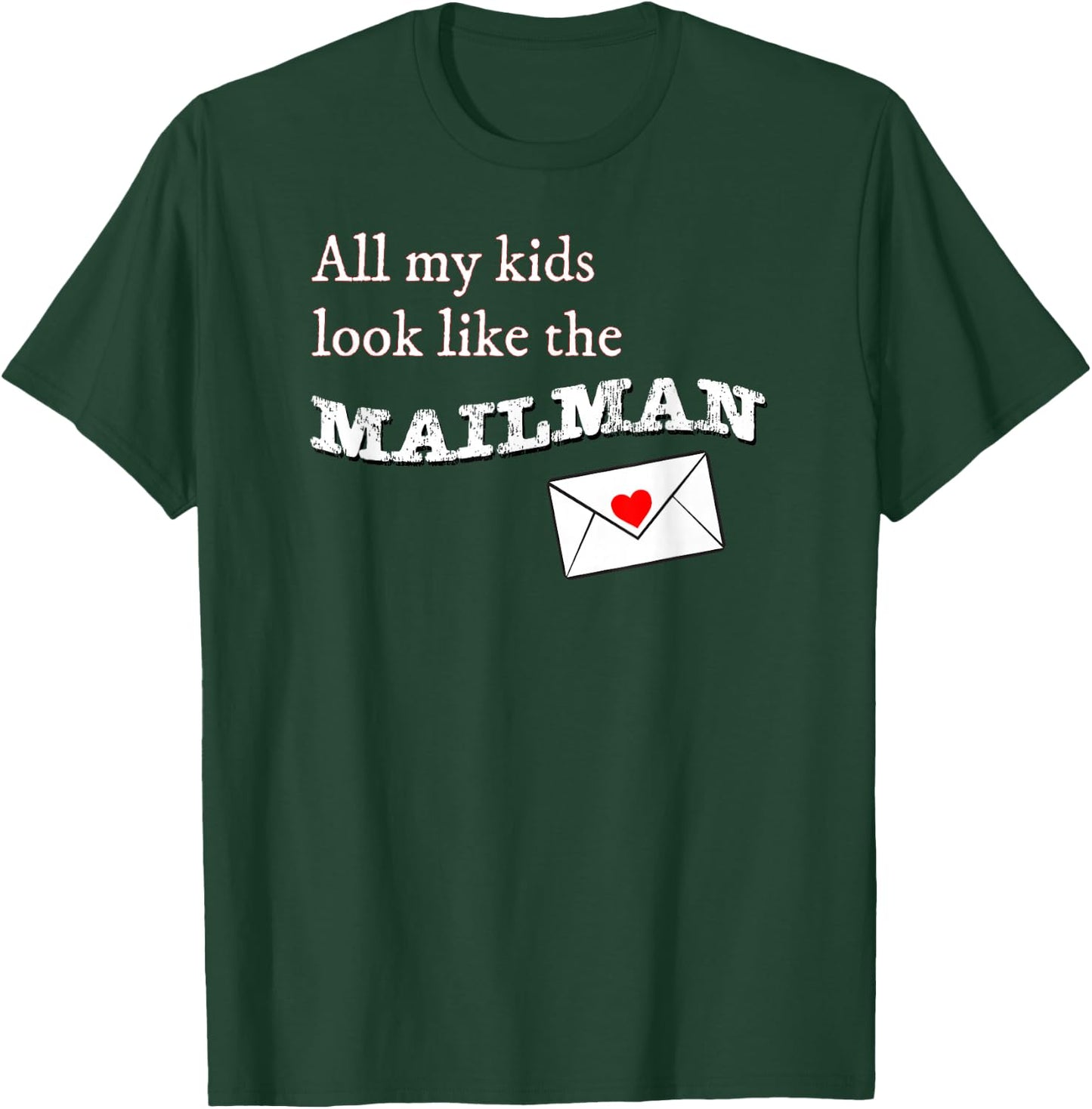 All my Kids Look Like the Mailman Funny Postal Wife T-Shirt - T-Shirt | Forest