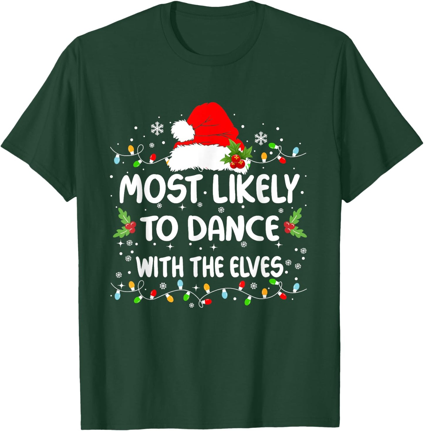 Funny Most Likely To Dance With The Elves Christmas T-Shirt - T-Shirt | Forest