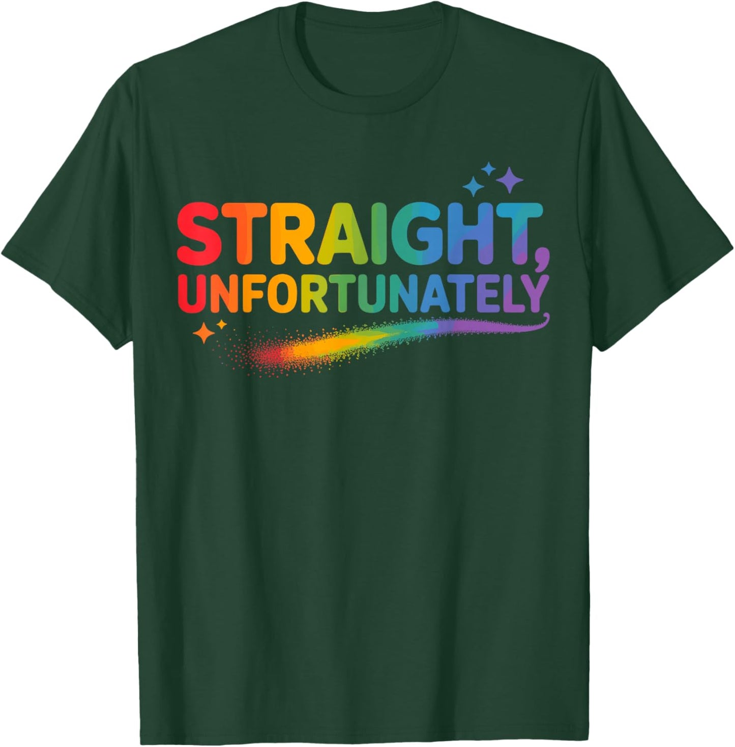 Straight Unfortunately LGBTQ Rainbow Funny Pride T-Shirt - T-Shirt | Forest