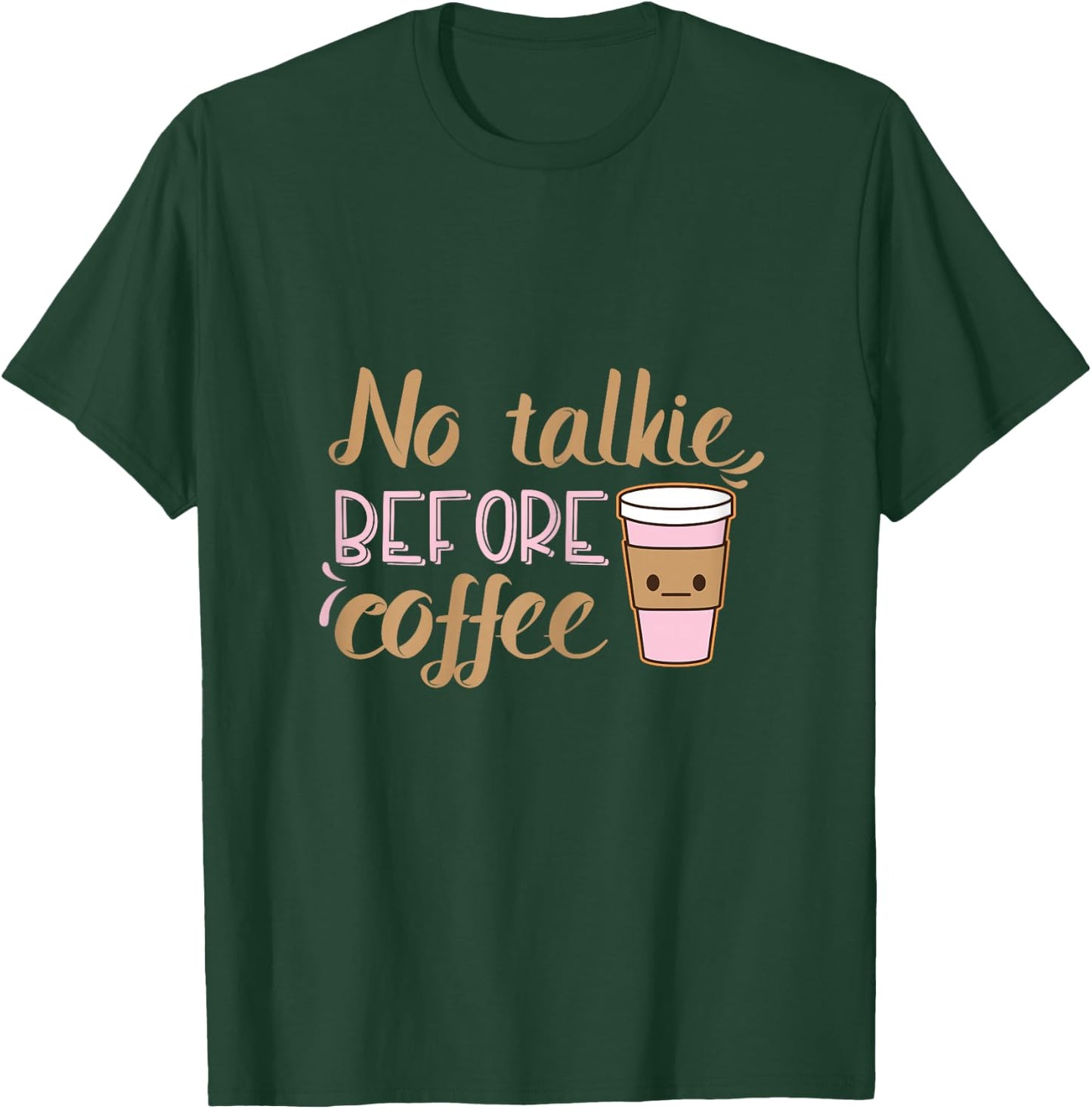 No Talkie Before Coffee T-Shirt - T-Shirt | Forest
