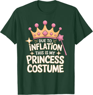Due To Inflation This Is My Princess Costume T-Shirt - T-Shirt | Forest