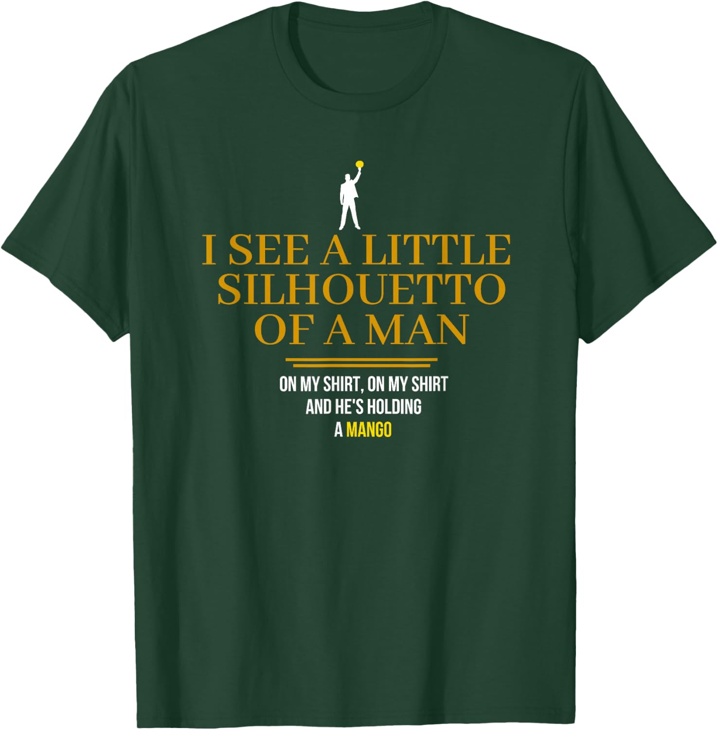 I See a Little Silhouetto Of a Man T Shirt T-Shirt - T-Shirt | Forest
