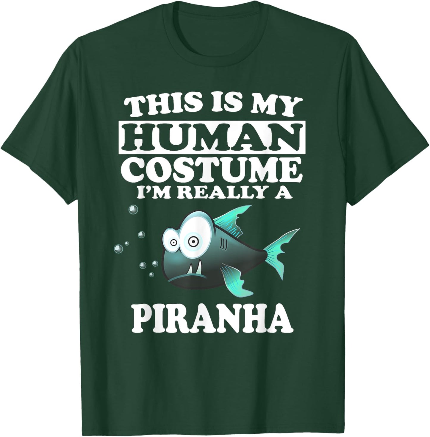 This Is My Human Costume I'm Really A Piranha Fish T-Shirt - T-Shirt | Forest