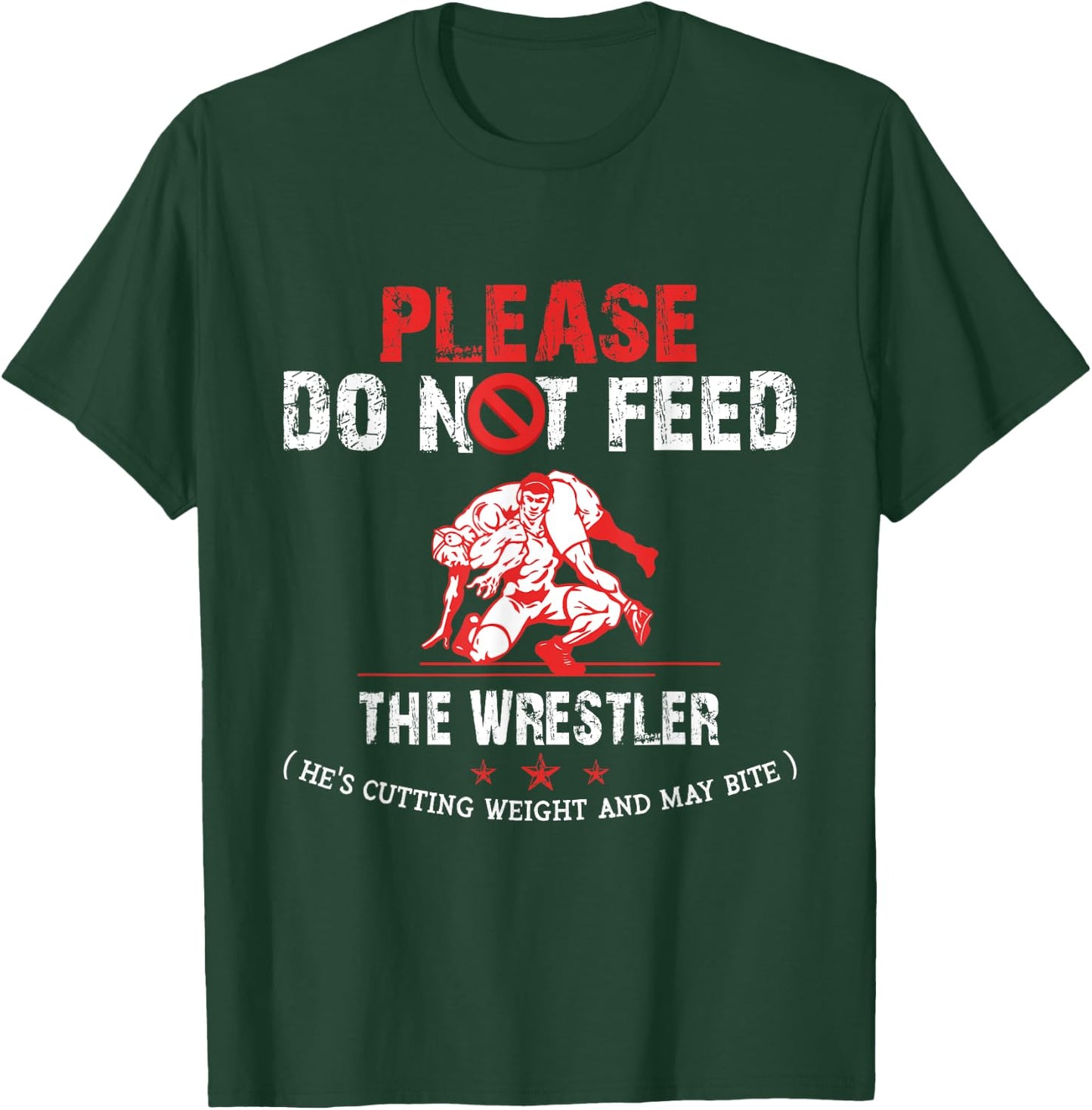 Please Do Not Feed The Wrestler Funny T-Shirt - T-Shirt | Forest