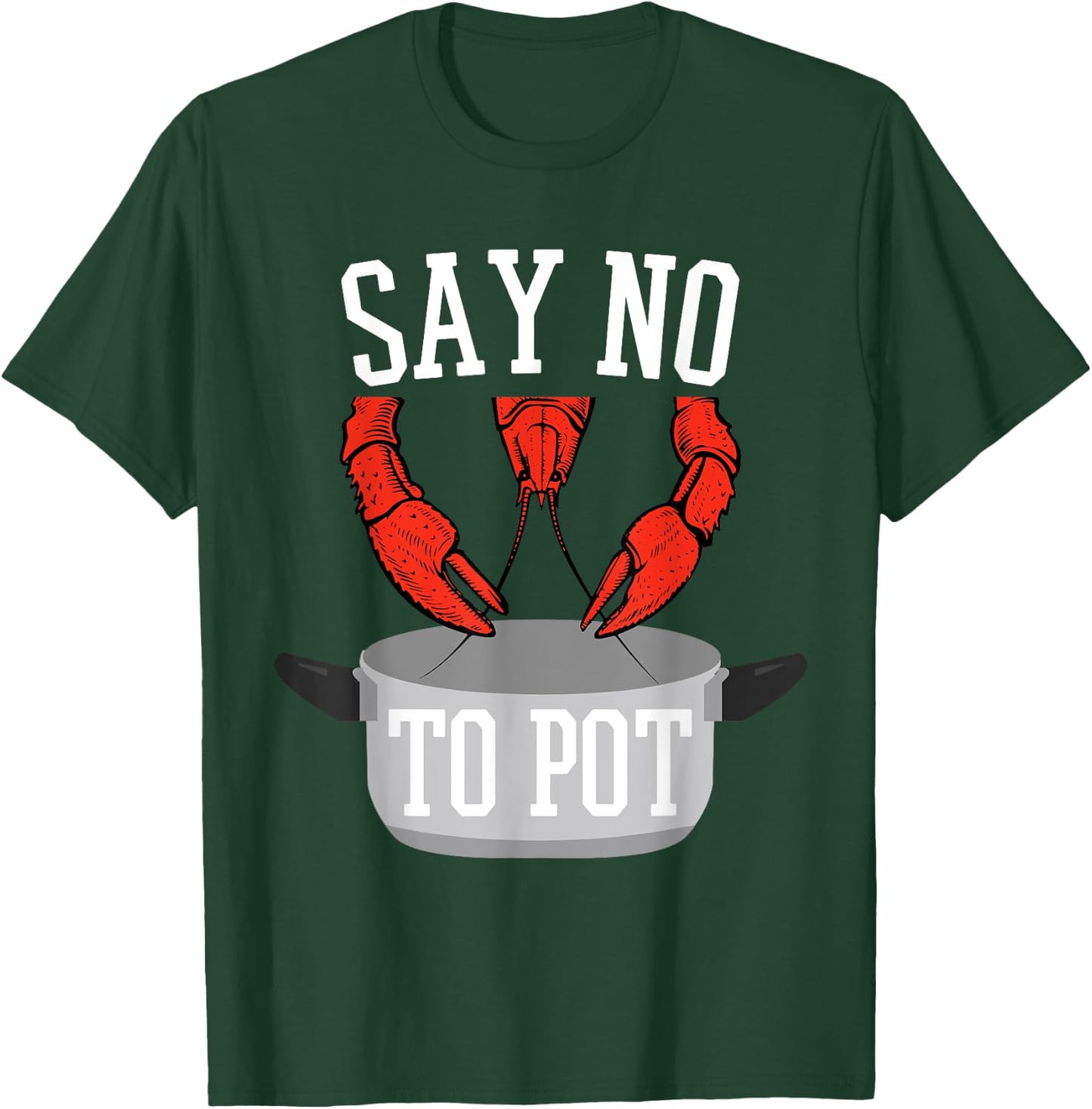 Say No To Pot Lobster Eating Funny Seafood Boil Eat Shrimp T-Shirt - T-Shirt | Forest
