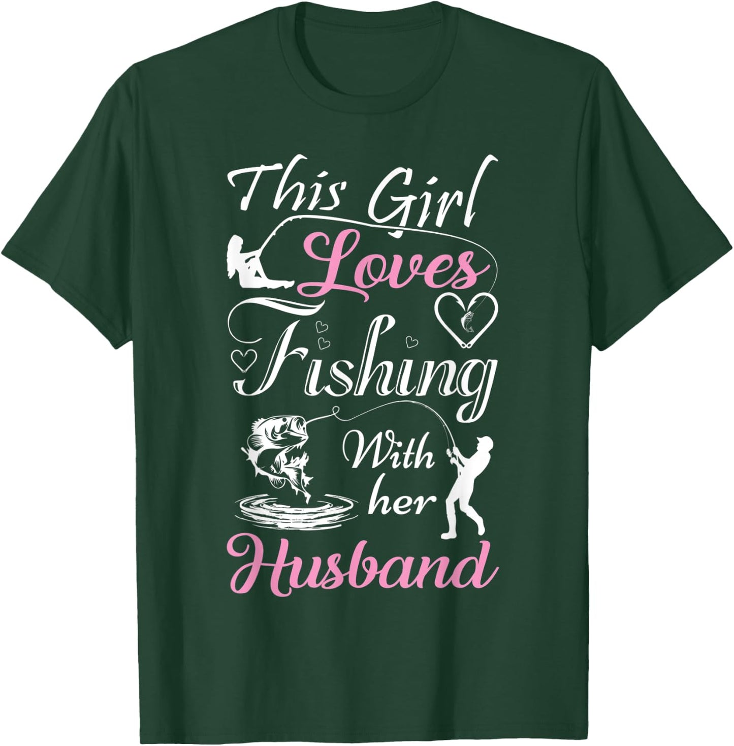 This Girl Loves Fishing With Her Husband Funny T Shirts T-Shirt - T-Shirt | Forest